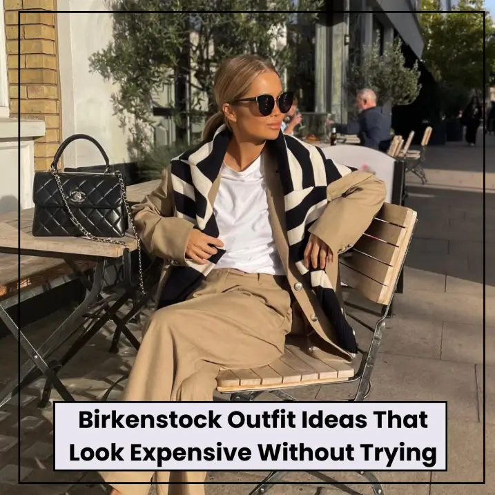 Birkenstock Outfit Ideas