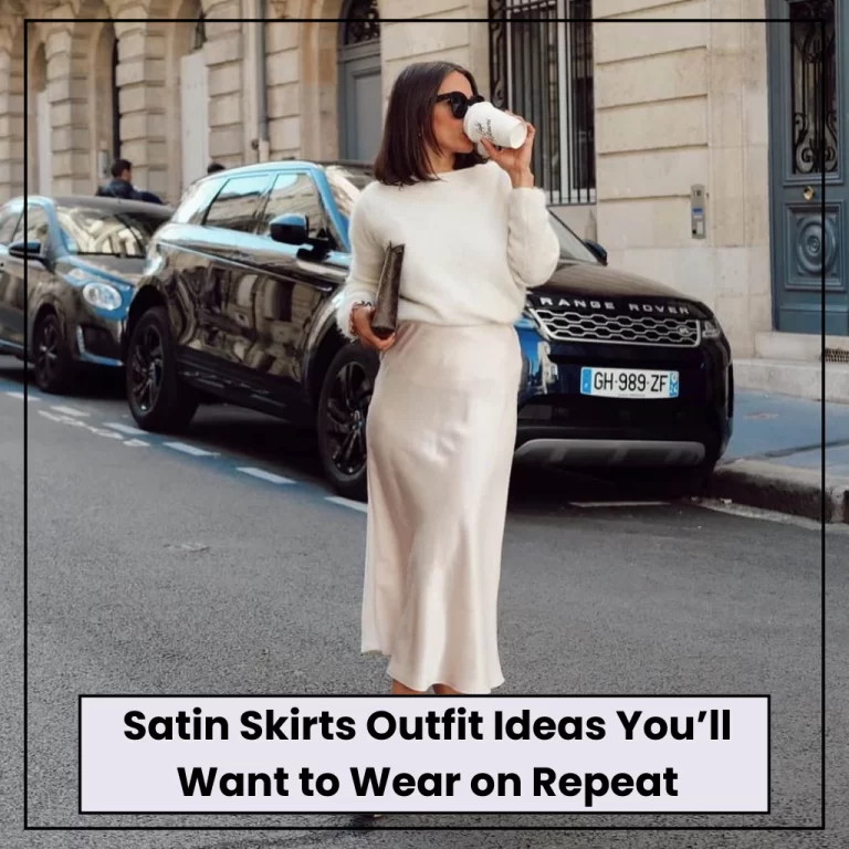 Satin Skirt Outfit Ideas