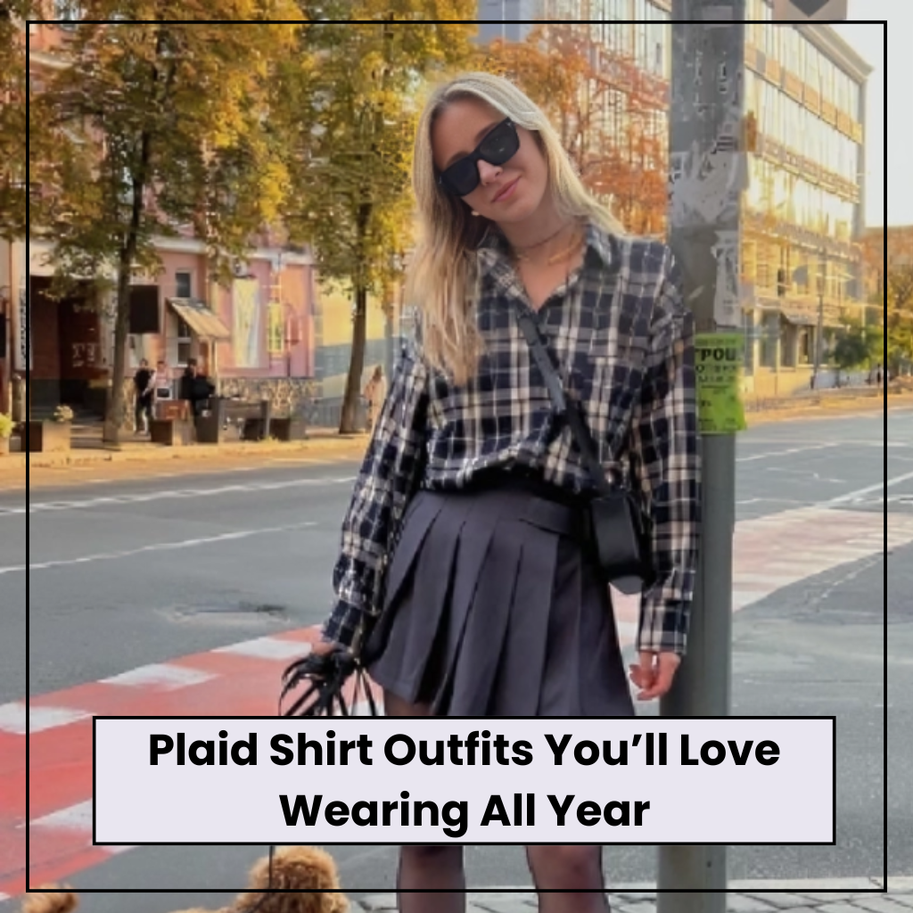 Plaid Shirt Outfits