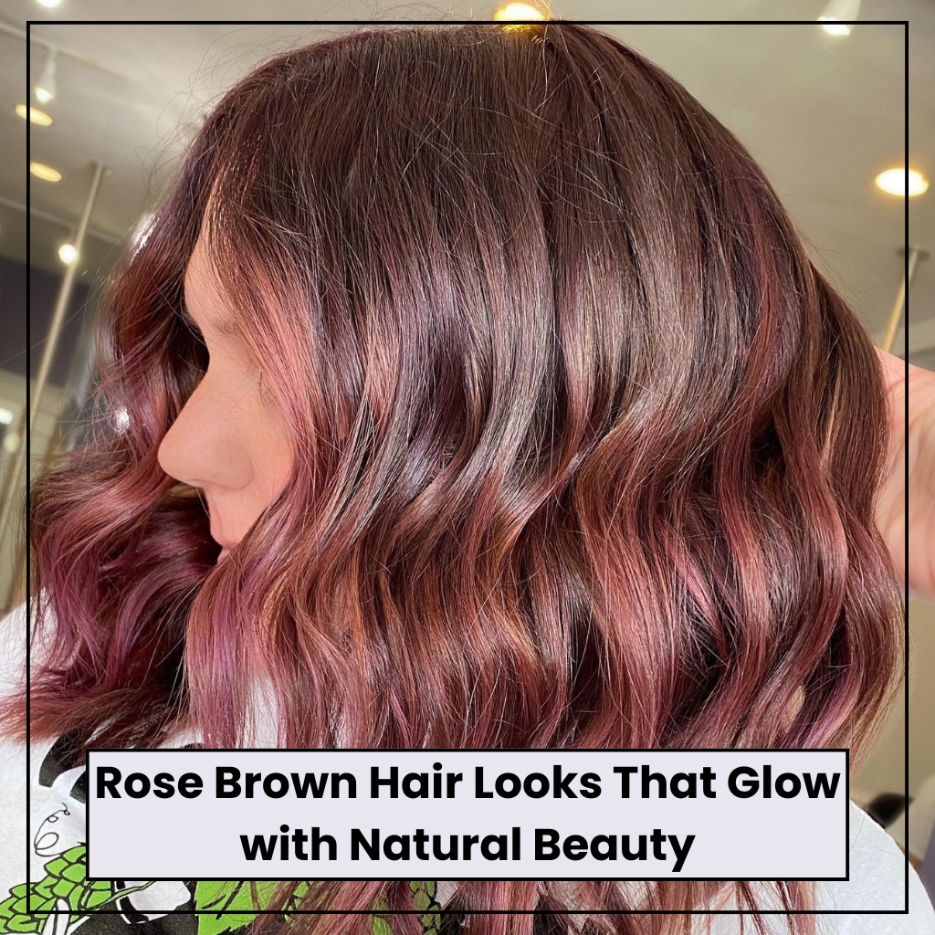 Rose Brown Hair