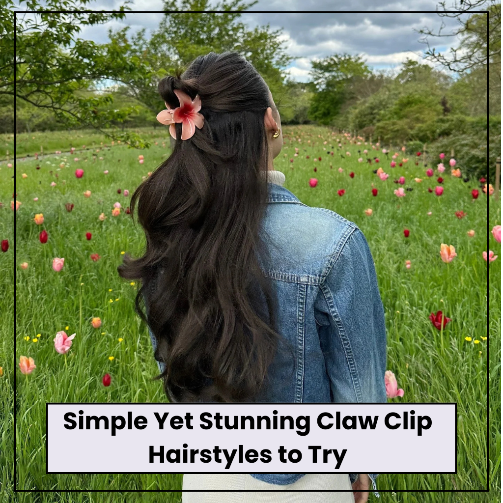 Claw Clip Hairstyles
